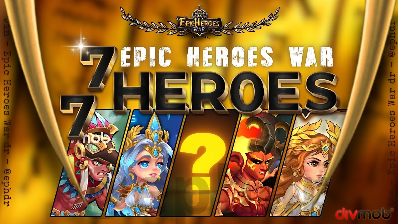 77 HEROES làm nên lịch sử Epic Heroes War - Bạn đã biết hết?