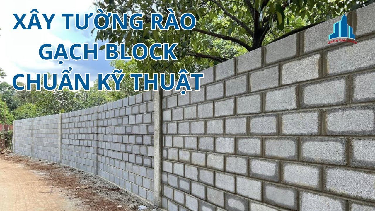 Làm Thế Nào Để Xây Tường Rào Bằng Gạch Block Sao Cho Chuẩn Kỹ Thuật ?