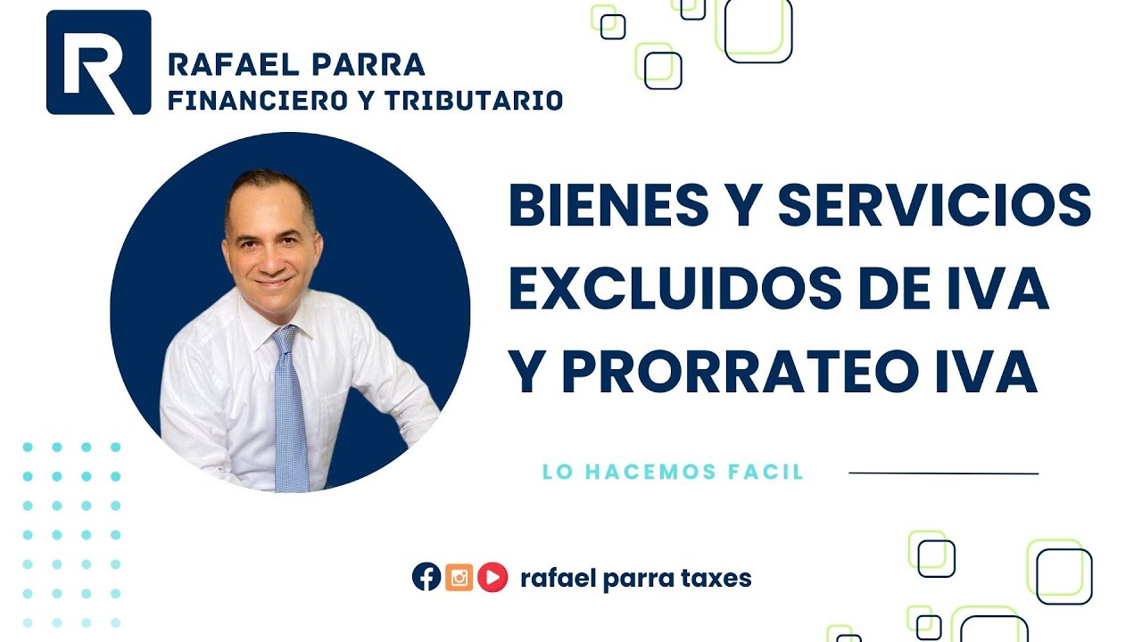 Bienes y servicios excluidos del Iva y el prorrateo del Iva descontable.