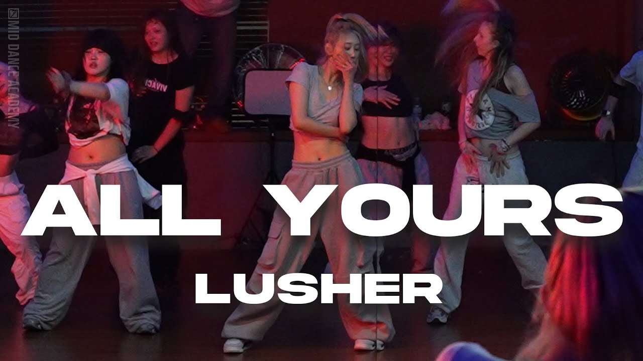 LUSHER ChoreographyㅣNormani - All YoursㅣMID DANCE STUDIO