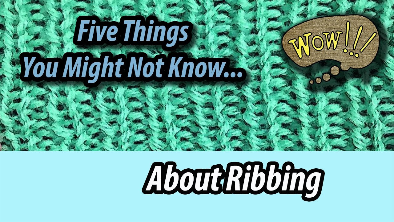 Did You Know?? -- Knitted Ribbing Facts