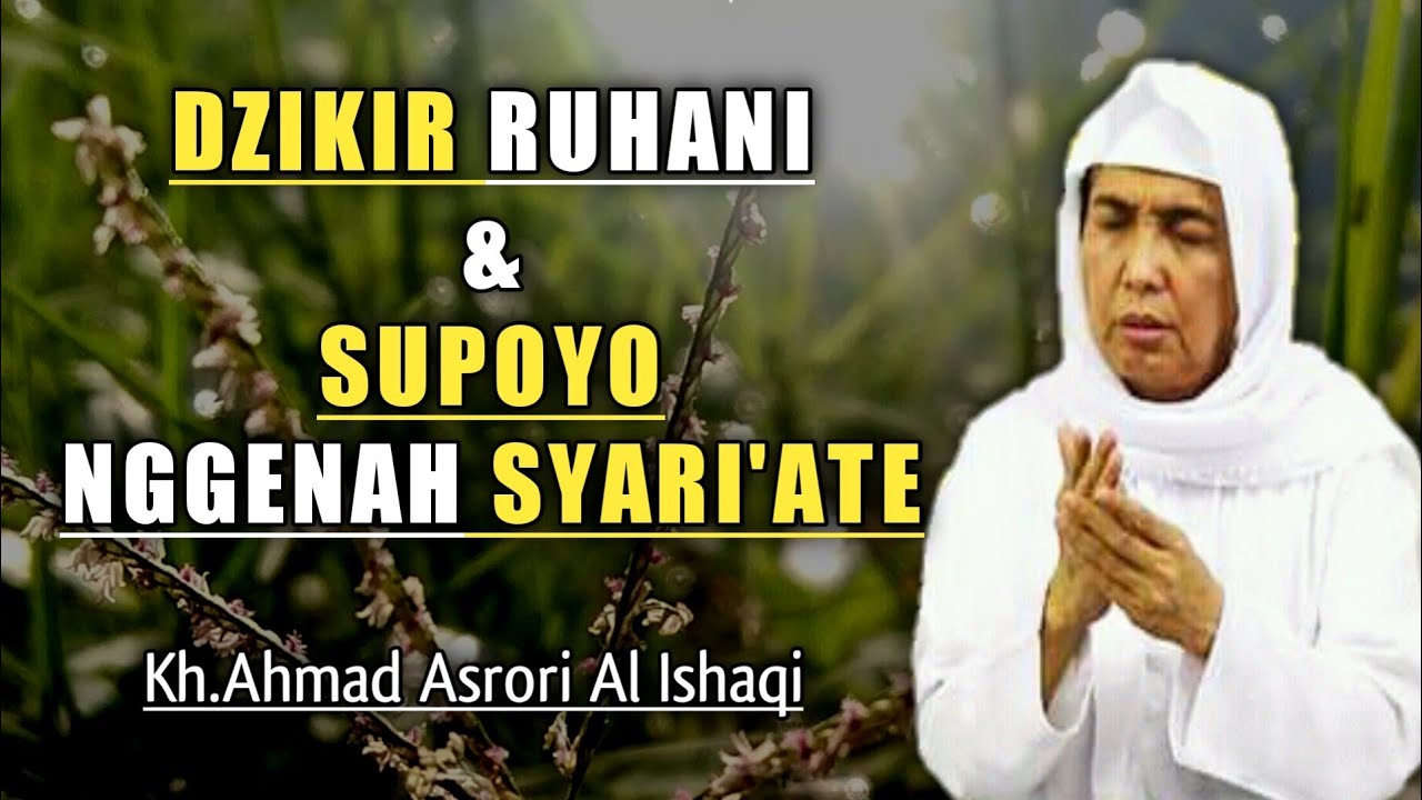 KH.ASRORI AL ISHAQI || DZIKIR RUHANI & SUPOYO GENAH SYARI'ATE