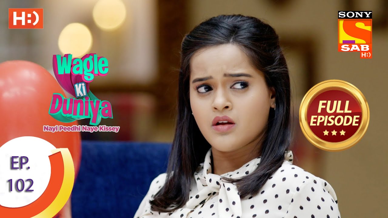 Wagle Ki Duniya - Ep 102 - Full Episode - 14th July, 2021