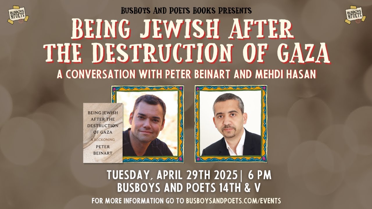 Peter Beinart and Mehdi Hasan on BEING JEWISH AFTER THE DESTRUCTION OF GAZA | Busboys and Poets