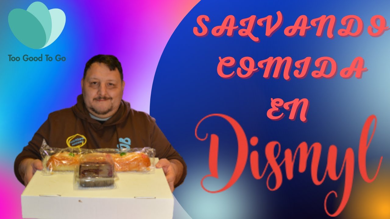 TOO GOOD TO GO en España Salvando comida en #DEORIGEN-DISMYL en HUMANES DE MADRID