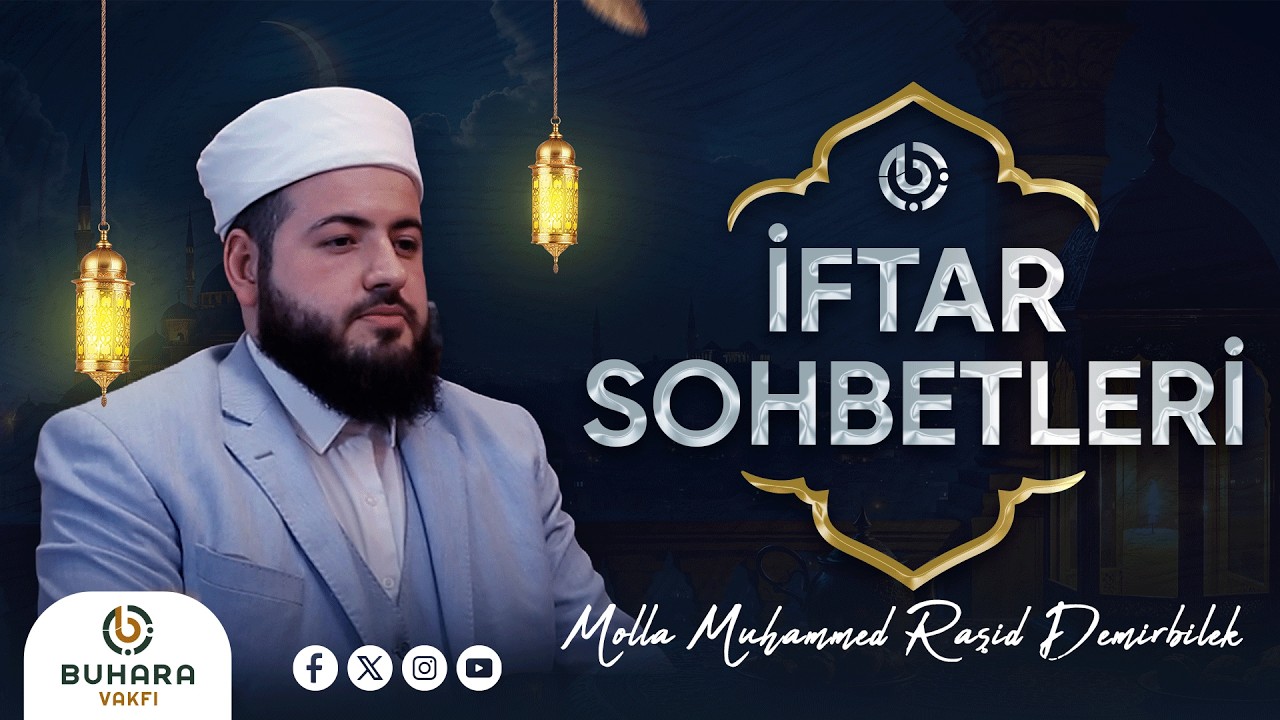 İftar Bereketini Molla Muhammed Raşid Demirbilek ile Paylaşıyoruz | Anne Babaya İyilik ve Akrabalık