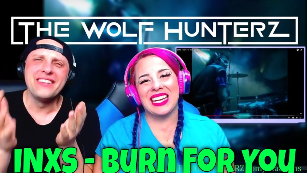 INXS - Burn For You (Rocking The Royals) THE WOLF HUNTERZ Reactions