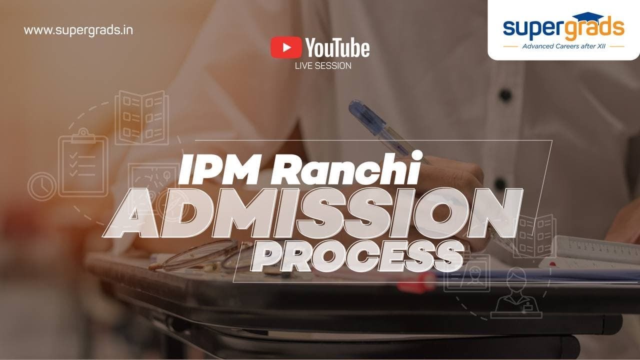 IPM Ranchi Admission Process And Application | IPM IIM Ranchi 2022 | SuperGrads