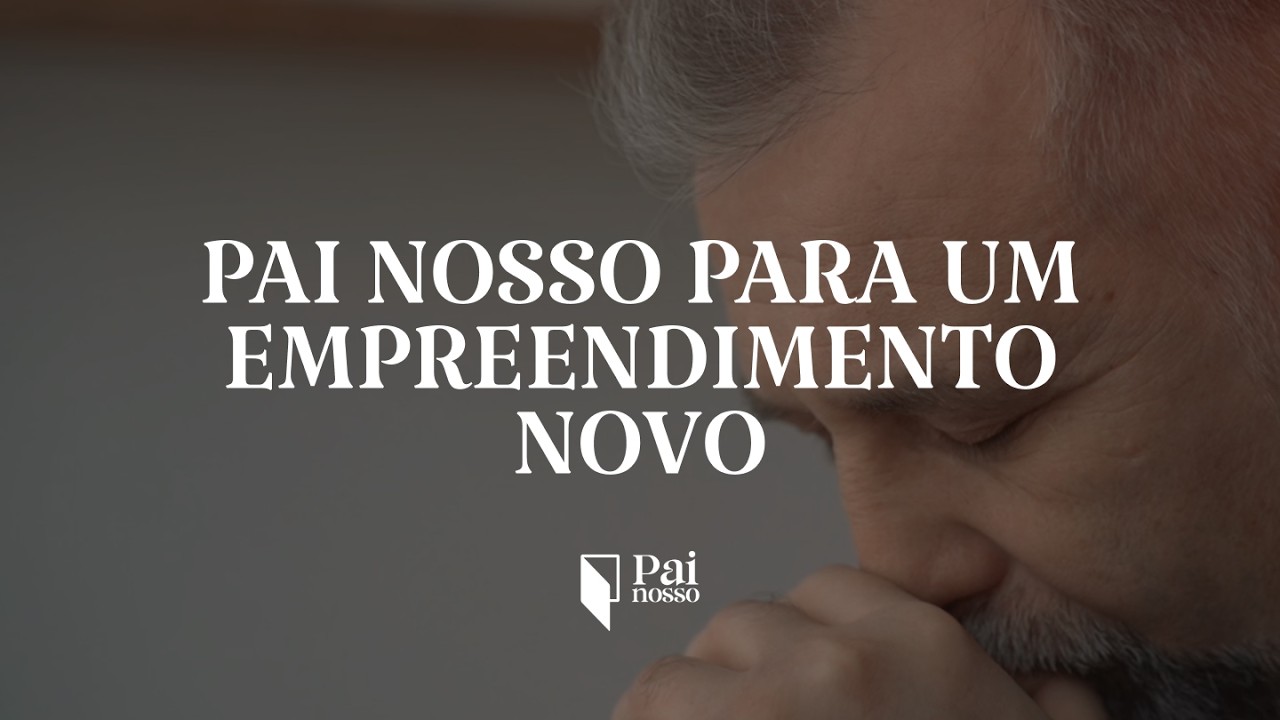 Pai Nosso Para um Empreendimento Novo 🙏 Oração Para Empreendedores e Prosperidade