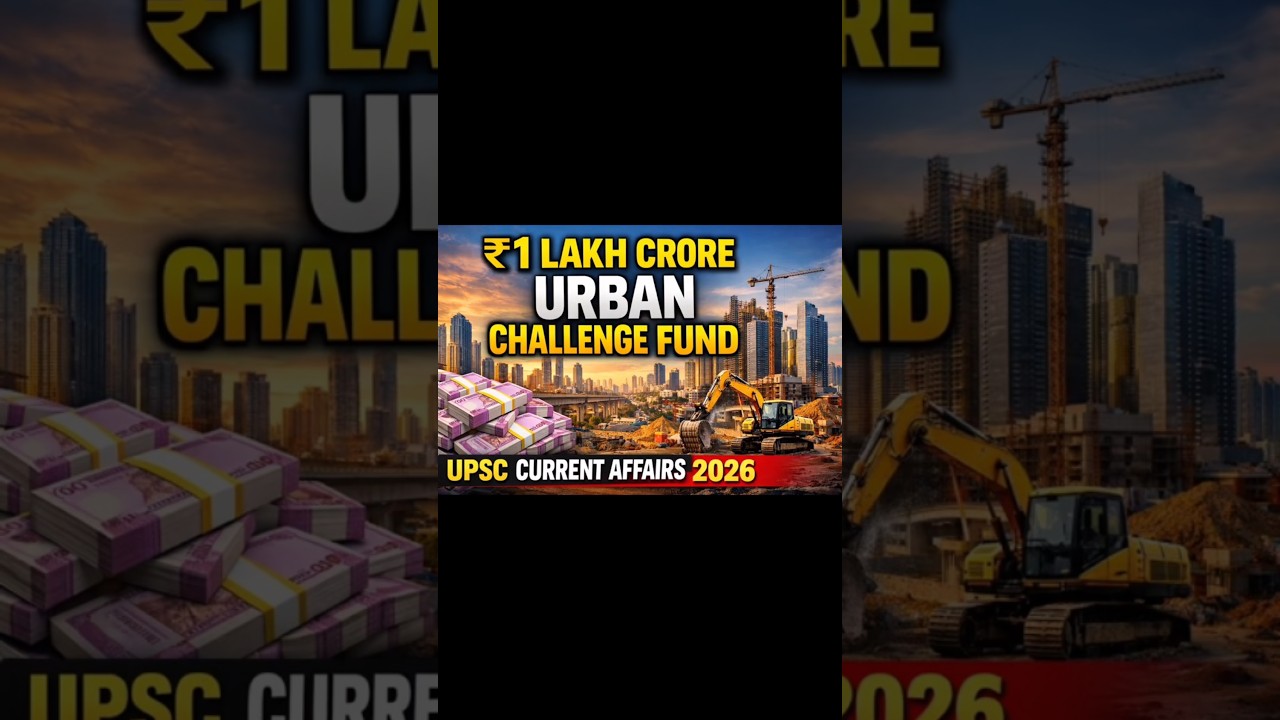 Urban Challenge Fund (UCF) &ndash; ₹1 Lakh Crore Urban Transformation Scheme
