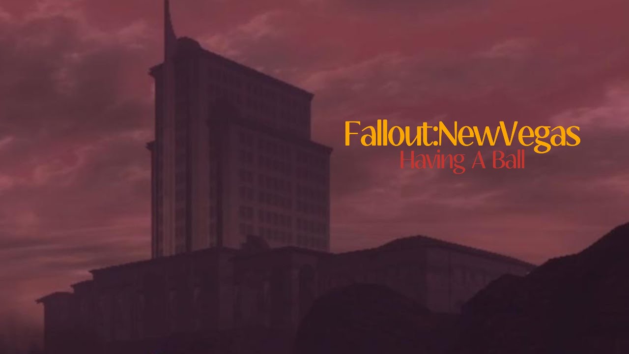 Fallout NV | Having A Ball