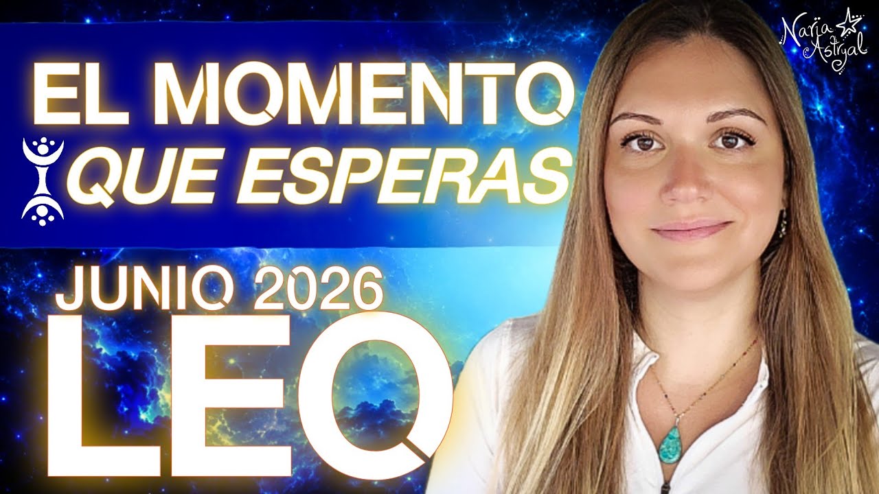 LEO JUNIO 2026: EL MOMENTO QUE ESPERAS | ASTROLOG&Iacute;A DEL C&Oacute;DIGO A&Euml;DIRYAL