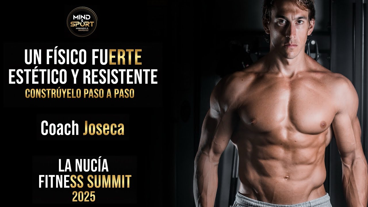 Un físico fuerte, estético y resistente | Coach Joseca | La Nucía Fitness Summit 2025
