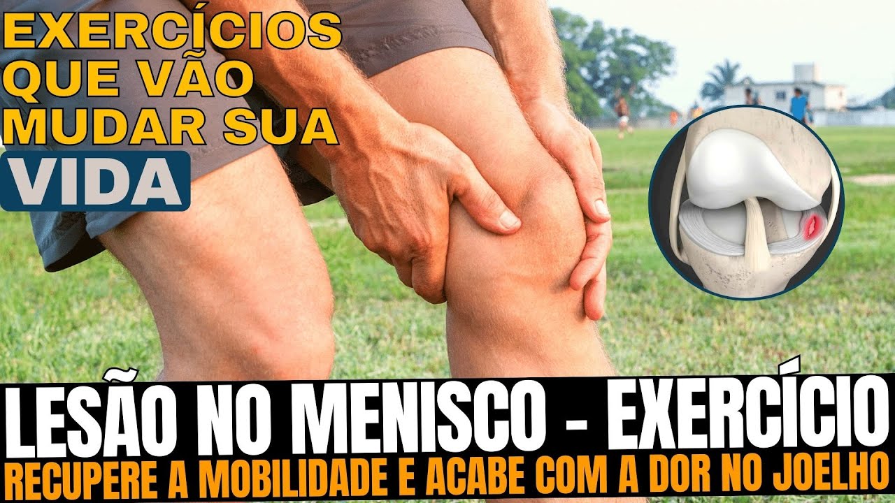 LESÃO DE MENISCO Exercícios práticos para acabar com a limitação e a dor