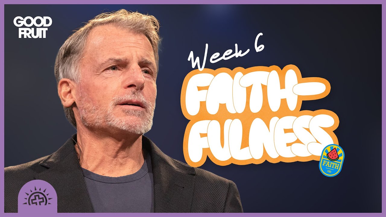 Fruit of the Spirit: Faithfulness | Stephan Tchividjian