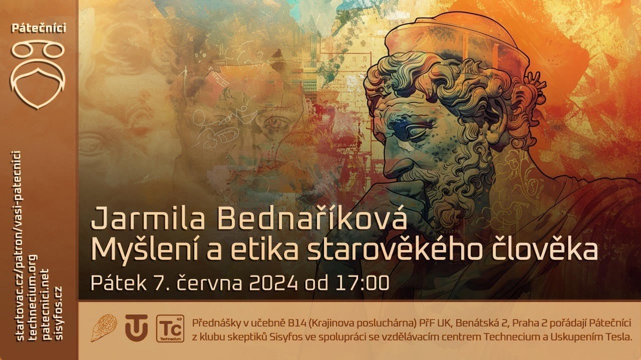 Jarmila Bednaříková: Myšlení a etika starověkého člověka (Živě Benátská 2, PřF UK, Praha)