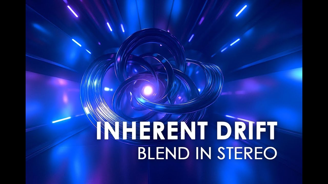 Blend in Stereo - Inherent Drift 🌀✨