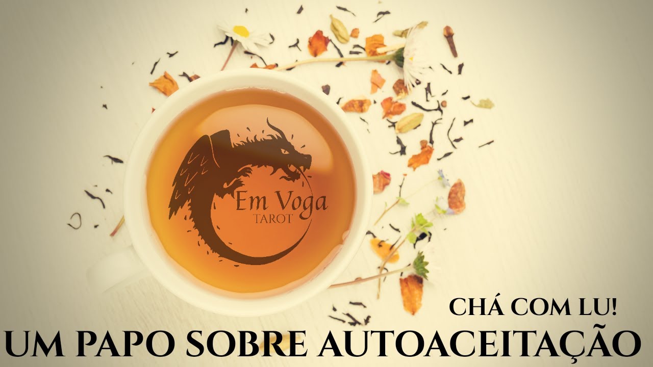 Tudo o que vc queria saber sobre auto aceitação! - CHÁ COM LU
