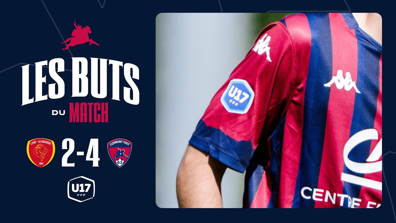 ⚽ U17 N - J13 | Lyon La Duch&egrave;re - Clermont Foot 63 (2-4)