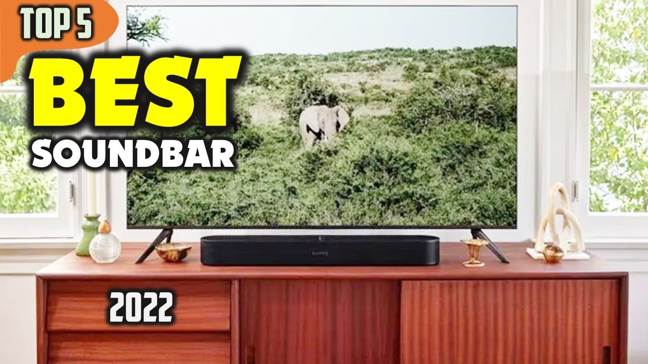 Best Soundbars 2022 &ndash; Top 5 Picks for Crystal Clear Audio