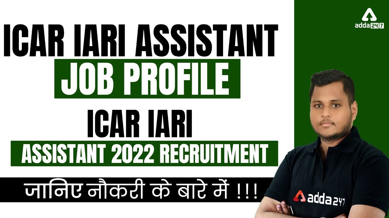 ICAR IARI Assistant Job Profile | ICAR IARI Assistant Recruitment 2022 | जानिए नौकरी के बारे में !