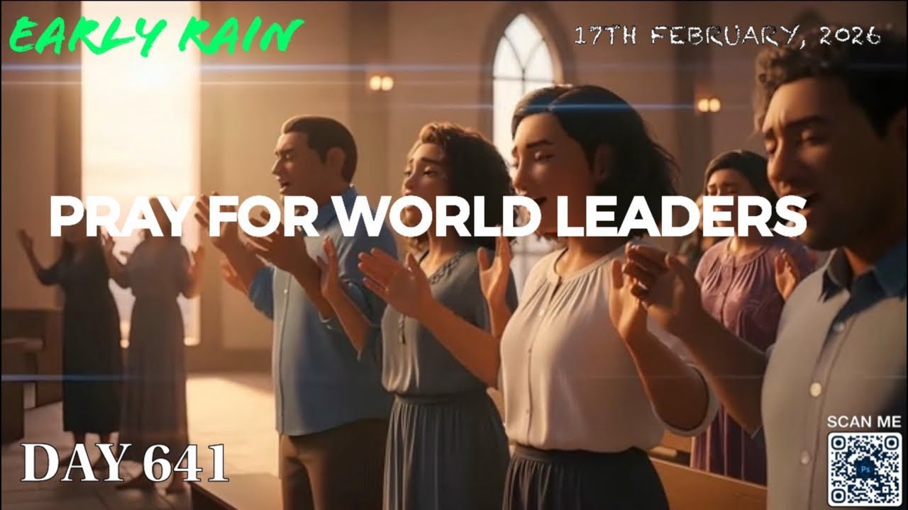 EARLY RAIN 🌧️ DAY 641: “ PRAY FOR WORLD LEADERS”