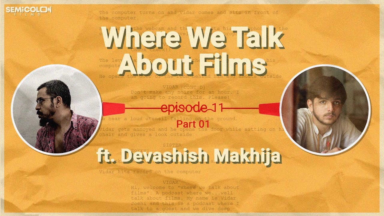Against All Odds With Devashish Makhija | Where We Talk About Films S01EP011 | Part 01