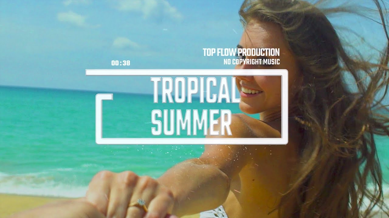 (Music for Content Creators) - Tropical, Vlog Music by Top Flow Production, Tropical Summer 4k Video