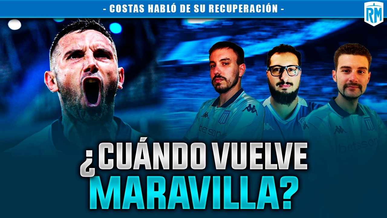🤔 COSTAS HABLÓ DE LA RECUPERACIÓN DE MARAVILLA ¿CUÁNDO VUELVE? + 🔥 RACING Y UN FLOJO RENDIMIENTO