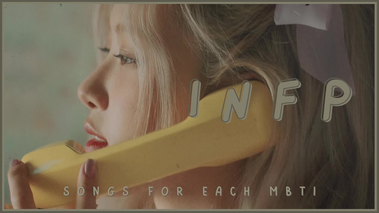 INFP kpop songs! | kpop songs for each mbti; idealists pt.1