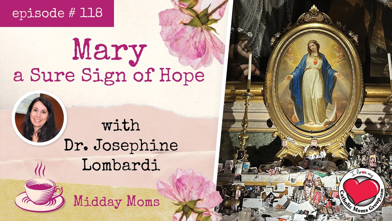 #118 - Dr. Josephine Lombardi - Mary a Sure Sign of Hope
