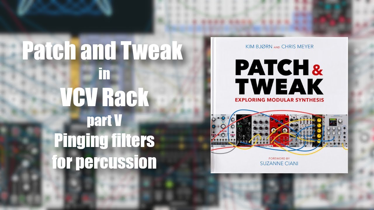 Patch and Tweak in VCV Rack - Pinging filters for percussion