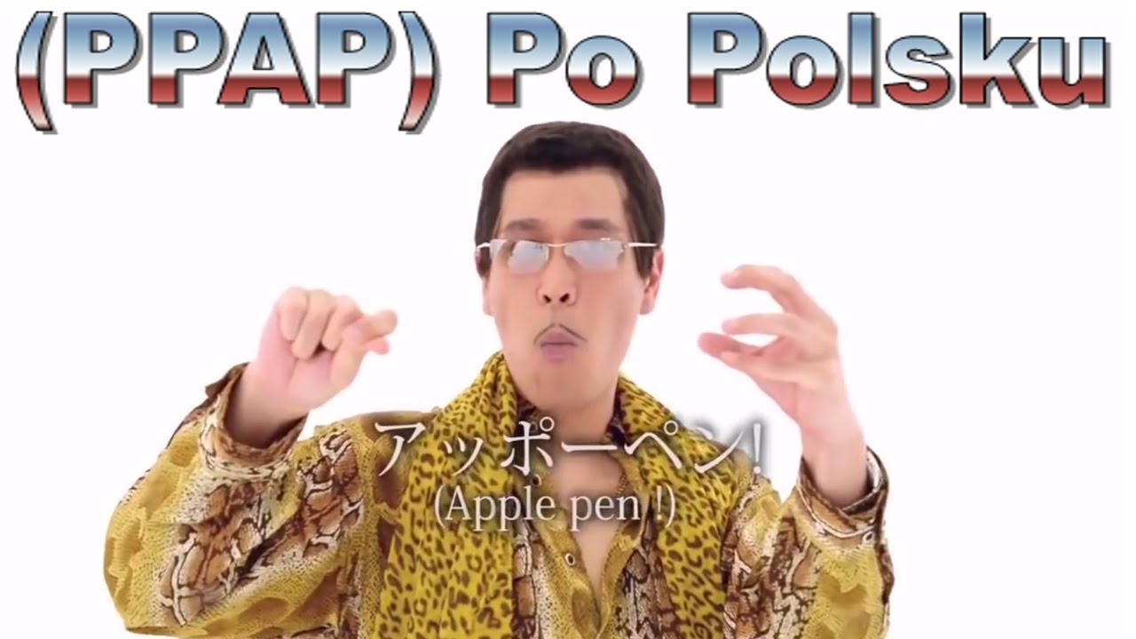 Pen Pineapple Apple Pen (PPAP) Po Polsku [Utw&oacute;r recytowany]