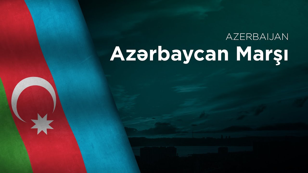 National Anthem of Azerbaijan - Azərbaycan Marşı