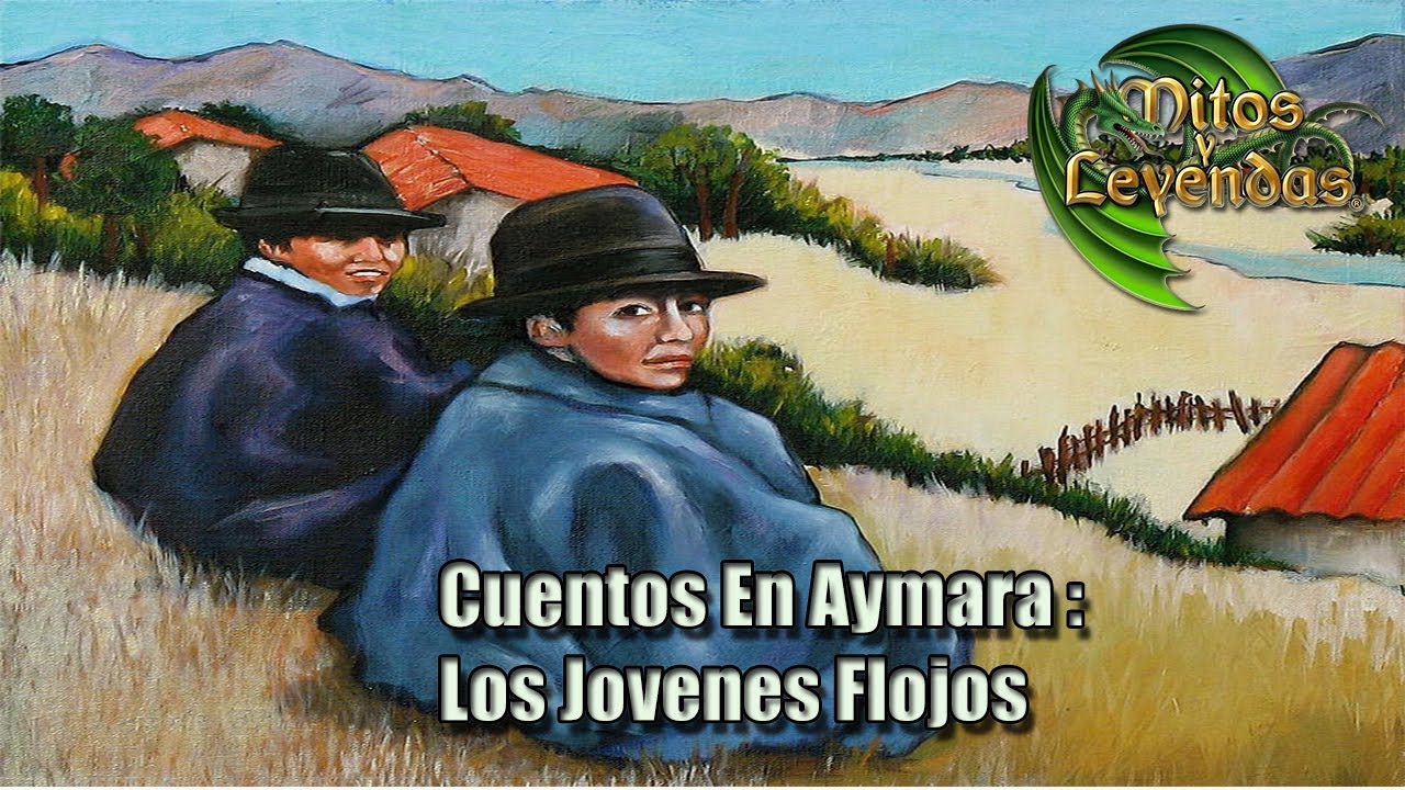 35.- LOS JOVENES FLOJOS -- Cuentos En Aymara (MITOS Y LEYENDAS)