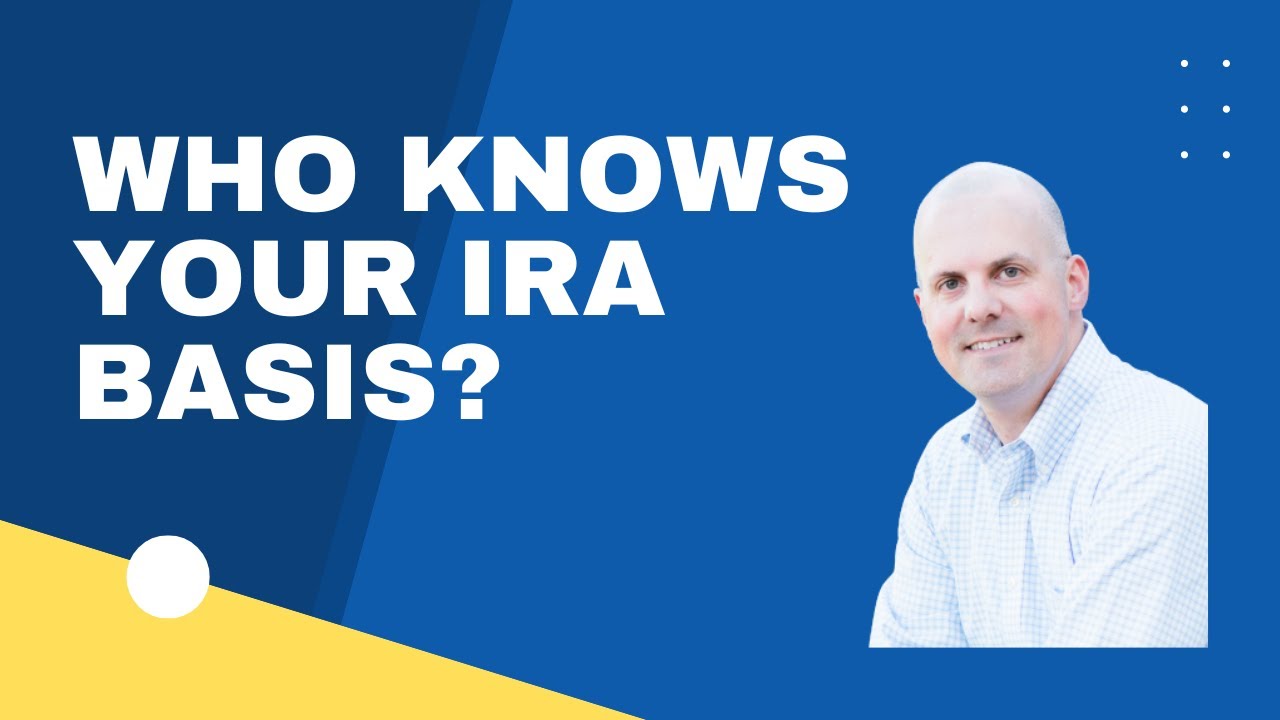 Why Doesn't My Financial Institution Know My IRA Basis?