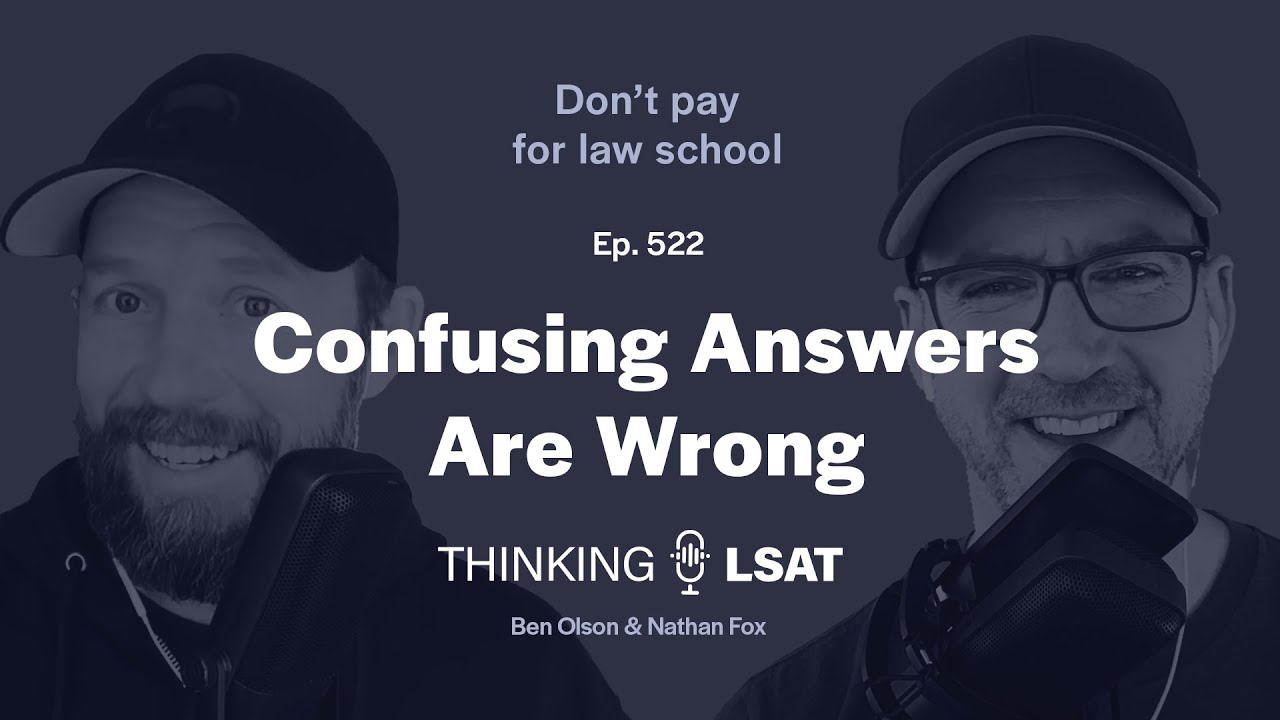 Confusing Answers Are Wrong | Thinking LSAT, Ep. 522