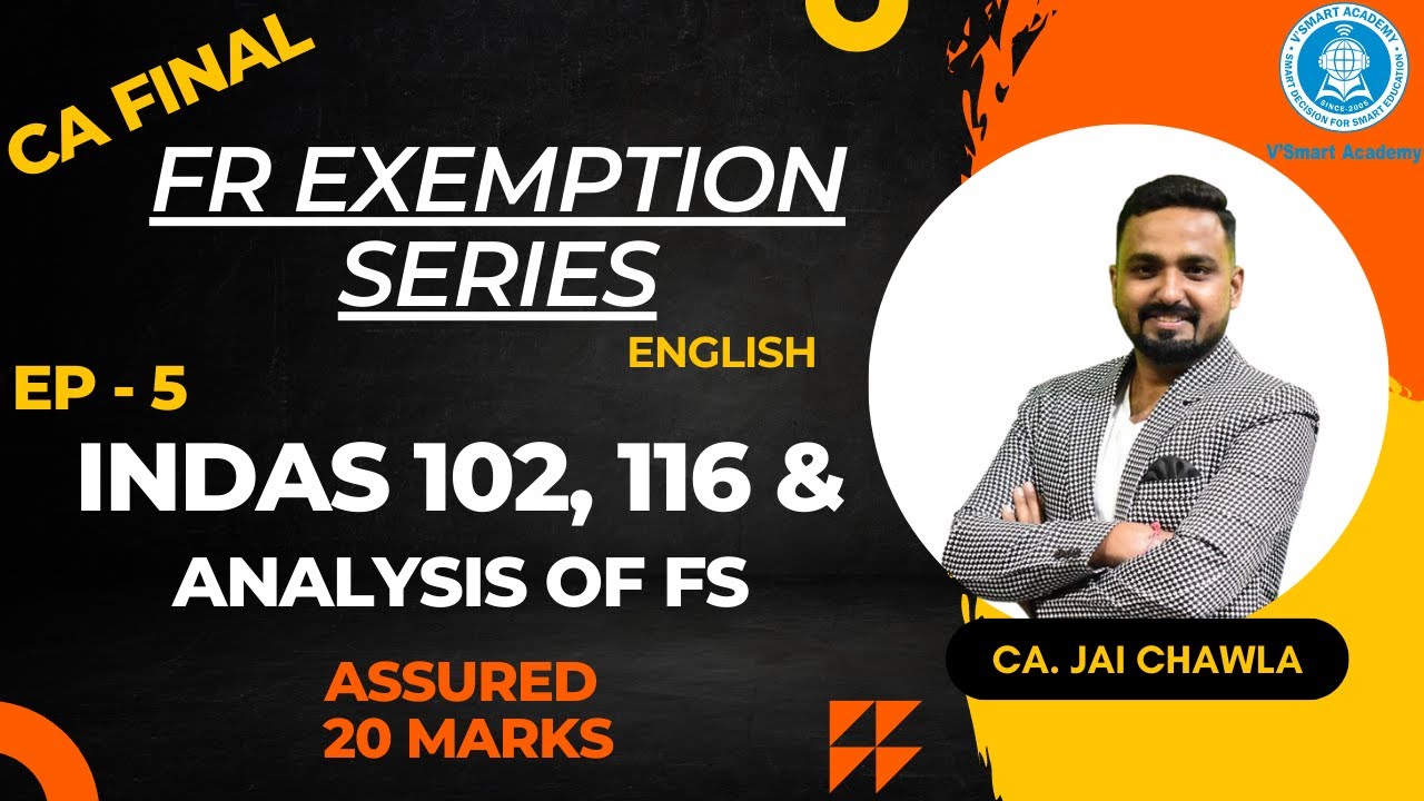CA FINAL | FR EXEMPTION SERIES | EP - 5 | INDAS 102, 116 & ANALYSIS OF FS | CA. JAI CHAWLA SIR