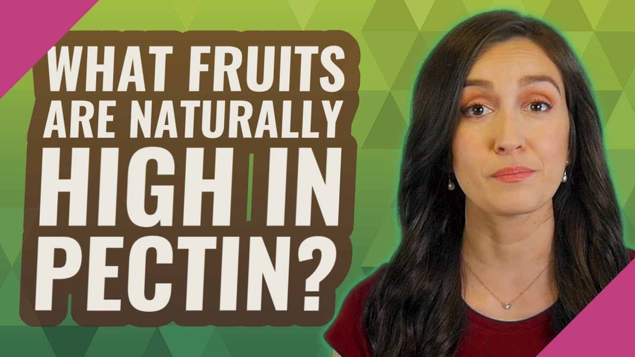 What fruits are naturally high in pectin?