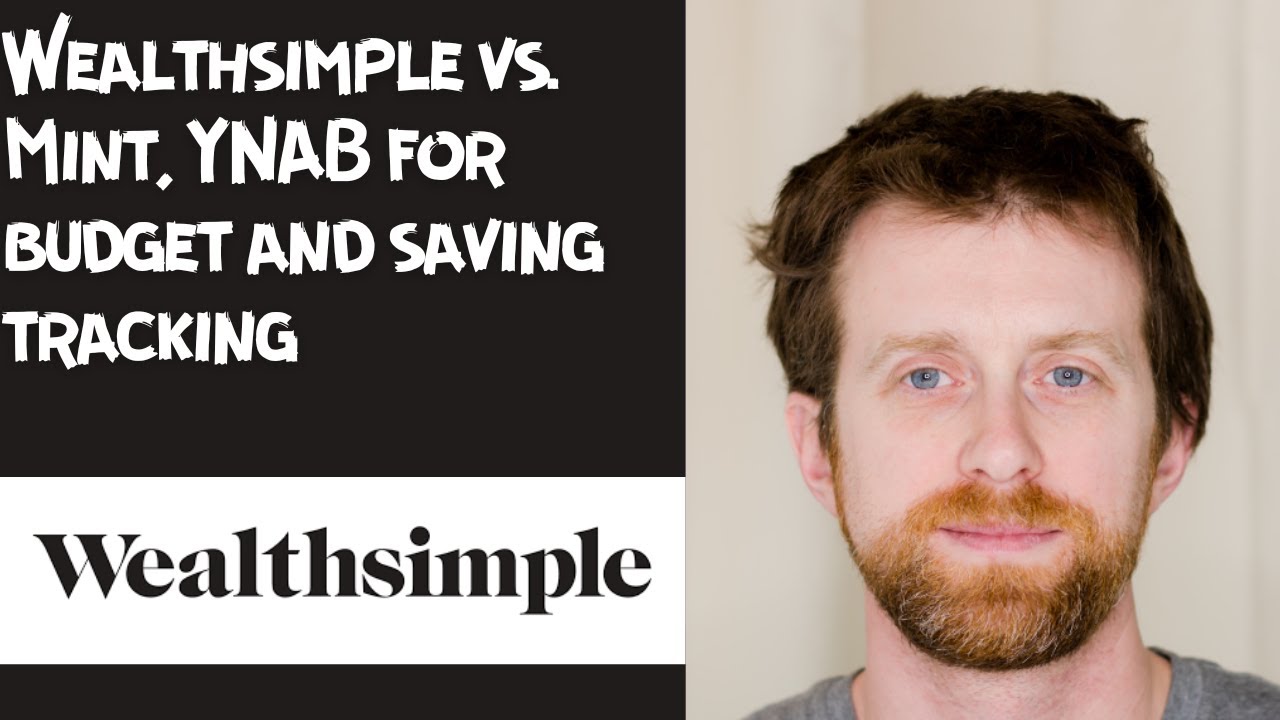 Wealthsimple vs  Mint, YNAB for budget and saving tracking
