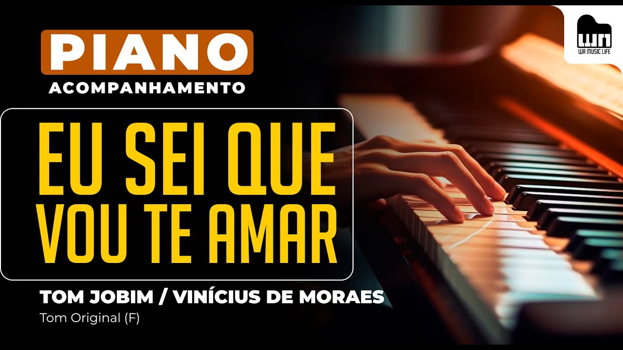 Eu Sei Que Vou Te Amar (Tom Jobim / Vinícius de Moraes) - Acompanhamento no Piano para Cover/Karaokê