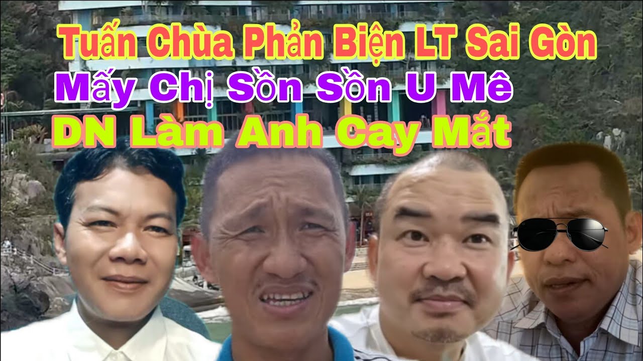 Tuấn Chùa  Phản Biện Lang Thang SG Bem Loạn Xạ #TuanChua