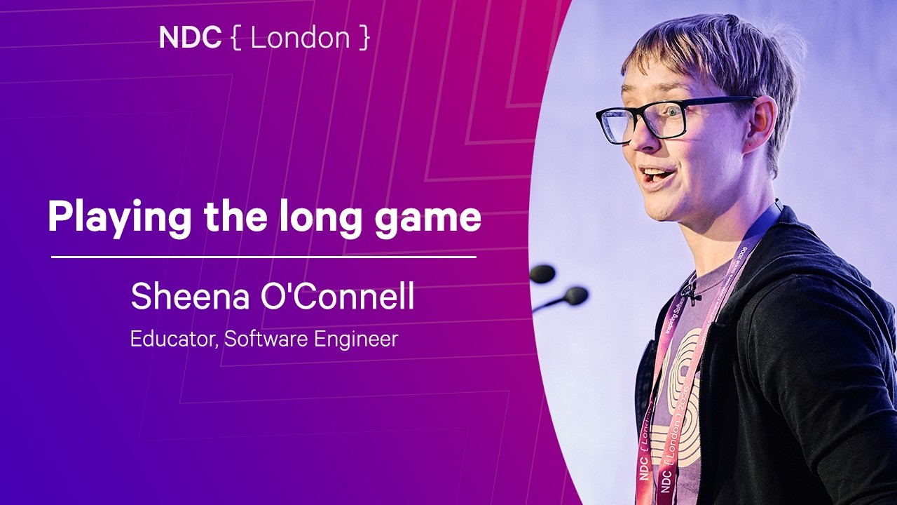 Playing the long game - Sheena O'Connell - NDC London 2026