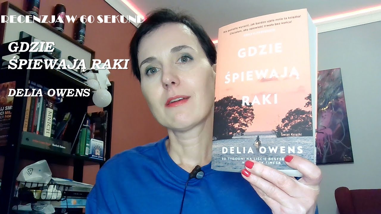 GDZIE ŚPIEWAJĄ RAKI Delia Owens - Recenzja w 60 sekund