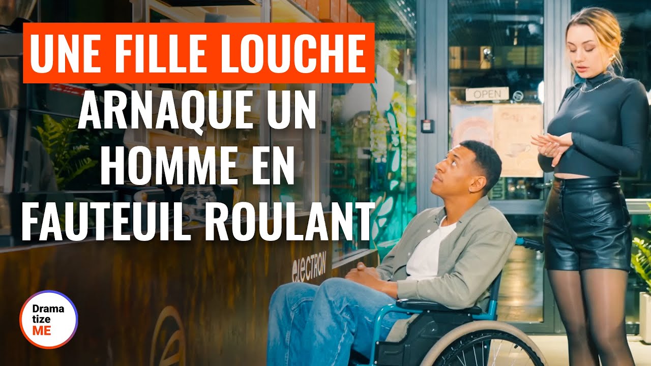 Une Fille Louche Arnaque Un Homme en Fauteuil Roulant | @DramatizeMeFrance