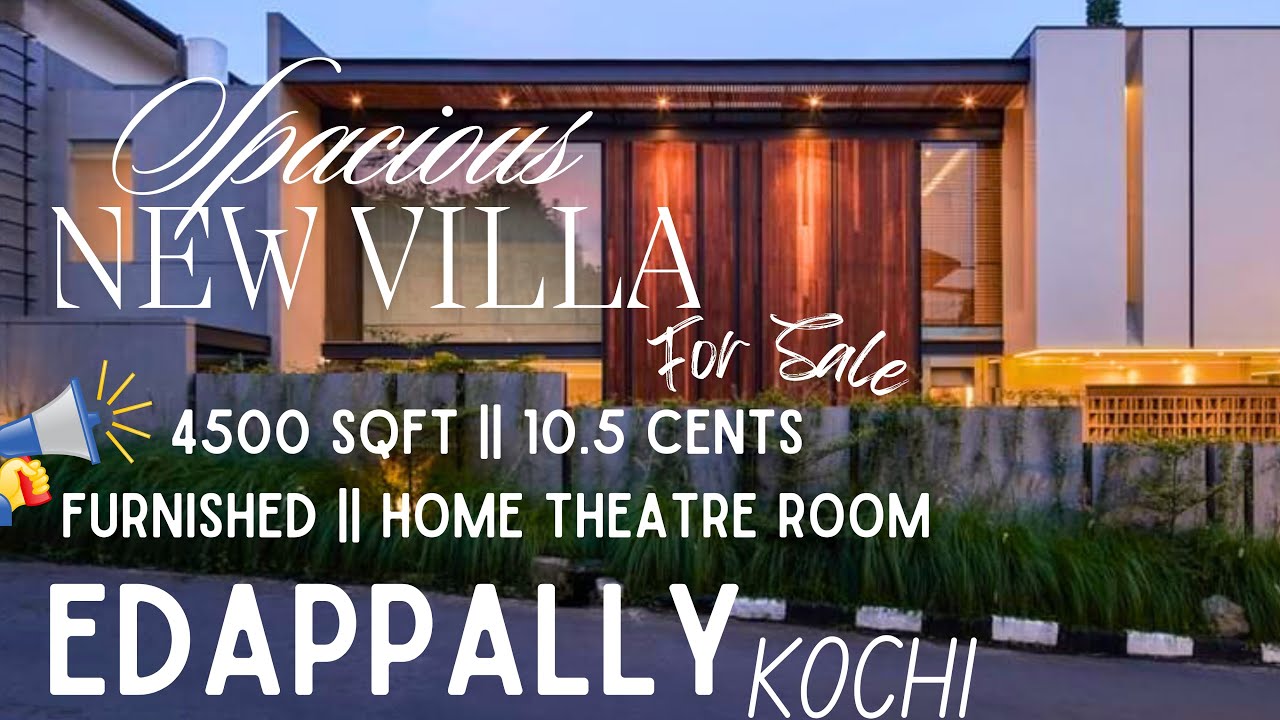 Edappally || 4500 SqFt || 10.5Cents || Spacious New Villa For Sale || Full Furnished & HomeTheatre