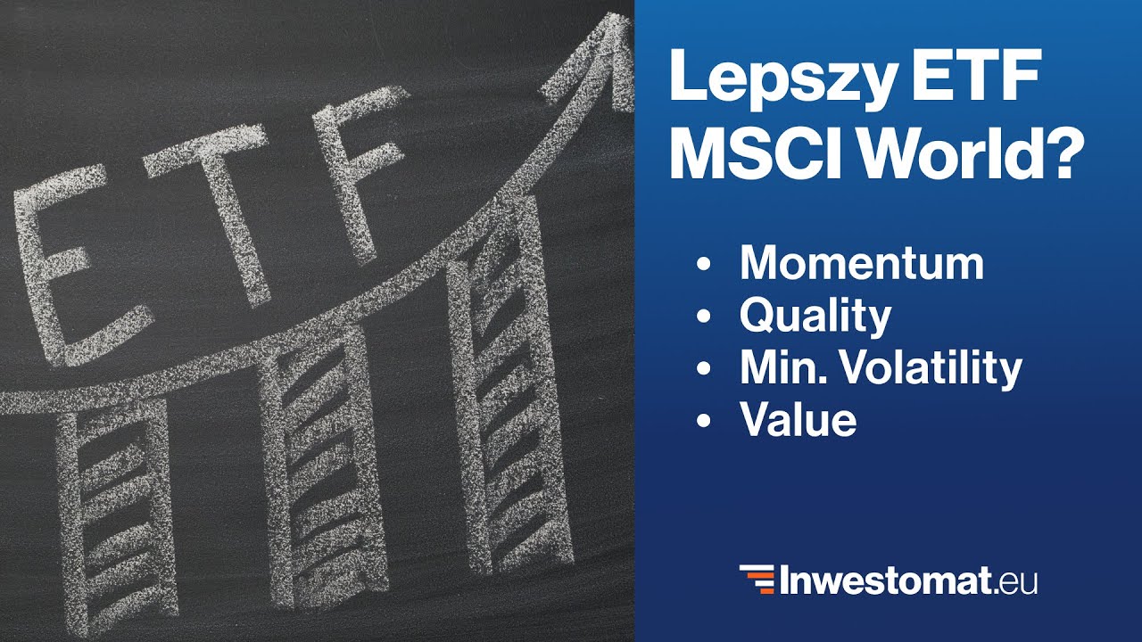 Lepszy ETF MSCI World? Momentum, Quality, Min. Volatility i Value