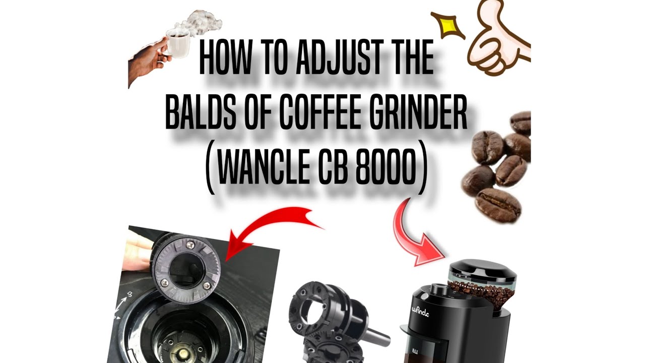 How to adjust the baldes of coffee grinder (wancle CB 8000)