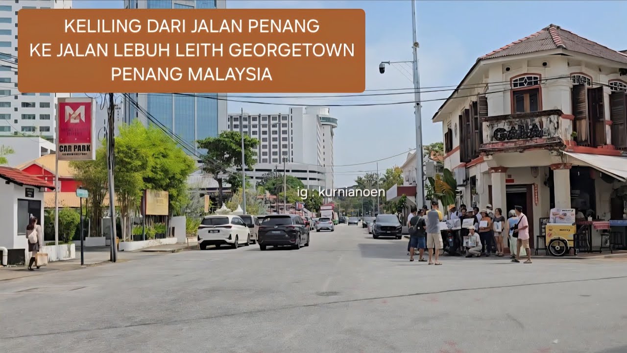 KELILING JALAN PENANG SAMPAI JALAN LEBUH LEITH PULAU PINANG MALAYSIA