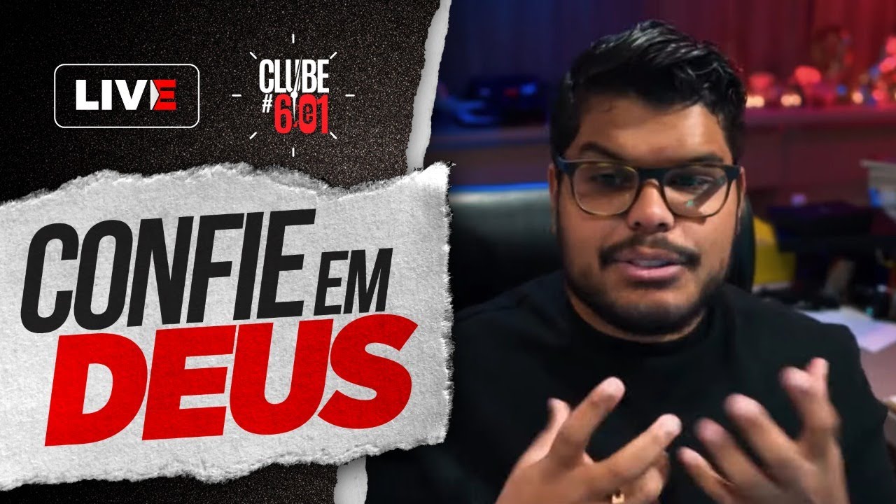 O SEGREDO PARA TUDO NA VIDA É CONFIAR EM DEUS! - Clube 6e1